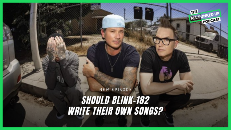 Should blink-182 write their own songs? - All Punked Up